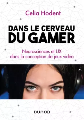 Couverture du produit · Dans le cerveau du gamer - Neurosciences et UX dans la conception de jeux vidéo: Neurosciences et UX dans la conception de jeux