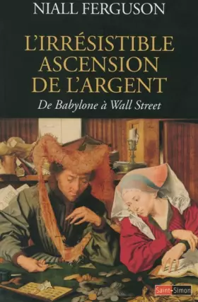 Couverture du produit · L'irrésistible ascension de l'argent : De Babylone à Wall Street