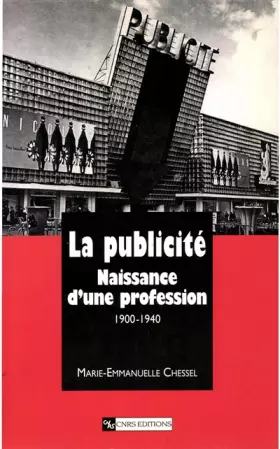 Couverture du produit · La Publicité : Naissance d'une profession 1900-1940