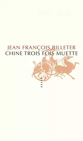 Couverture du produit · Chine trois fois muette: Essai sur l'histoire contemporaine et la Chine suivi de Essai sur l'histoire chinoise, d'après Spinoza