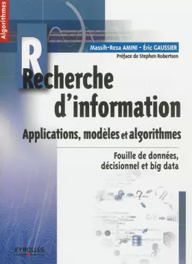 Couverture du produit · Recherche d'information - Applications, modèles et algorithmes. Fouille de données, décisionnel et big data.