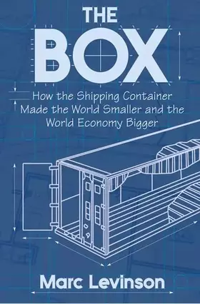 Couverture du produit · The Box: How the Shipping Container Made the World Smaller and the World Economy Bigger
