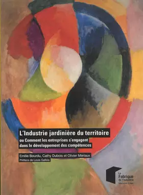 Couverture du produit · L'industrie jardinière du territoire : Ou comment les entreprises s'engagent dans le développement des compétences