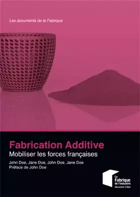 Couverture du produit · Fabrication additive: Mobiliser les forces françaises.