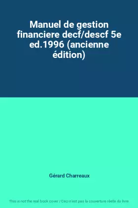 Couverture du produit · Manuel de gestion financiere decf/descf 5e ed.1996 (ancienne édition)