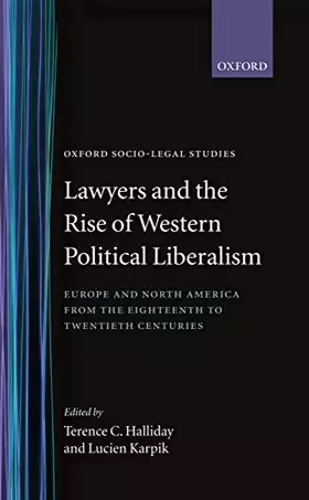 Couverture du produit · Lawyers and the Rise of Western Political Liberalism: Europe and North America from the Eighteenth to Twentieth Centuries (Oxfo