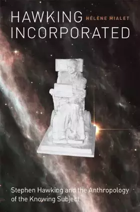 Couverture du produit · Hawking Incorporated: Stephen Hawking and the Anthropology of the Knowing Subject