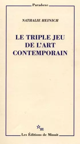 Couverture du produit · LE TRIPLE JEU DE L'ART CONTEMPORAIN. Sociologie des arts plastiques