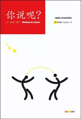 Couverture du produit · Ni shuo ne ? : Méthode de chinois, Cahier d'activités 1