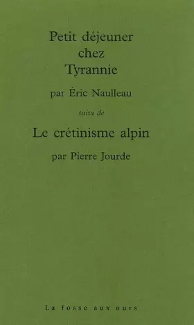 Couverture du produit · Petit déjeuner chez Tyrannie, suivi de Le Crétinisme alpin