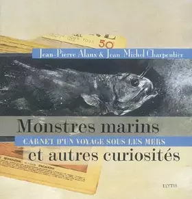 Couverture du produit · Monstres Marins et autres Curiosités : carnet d'un voyage sous les mers