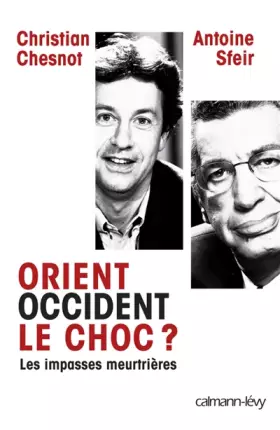 Couverture du produit · Orient-Occident, le choc ? : Les impasses meurtrières