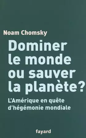 Couverture du produit · Dominer le monde ou sauver la planète ? : L'Amérique en quête d'hégémonie mondiale