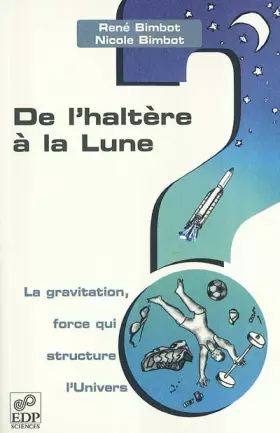 Couverture du produit · De l'haltère à la Lune : La gravitation, force qui structure l'Univers