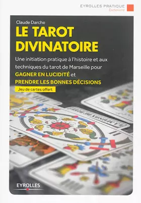Couverture du produit · Le tarot divinatoire: Une initiation pratique à l'histoire et aux techniques du tarot de Marseilles pour gagner en lucidité et 