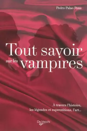 Couverture du produit · Tout savoir sur les vampires: A travers l'histoire, les légendes et superstitions, l'art...