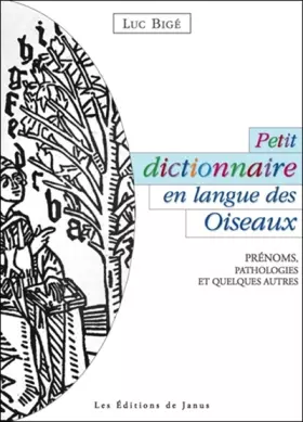 Couverture du produit · Petit dictionnaire en langue des Oiseaux - Prénoms, pathologies et quelques autres