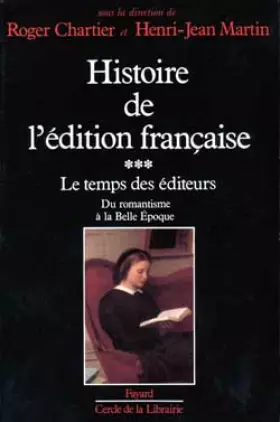 Couverture du produit · Histoire de l'édition française, tome 3 : Le Temps des éditeurs