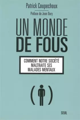 Couverture du produit · Un monde de fous : Comment notre société maltraite ses malades mentaux