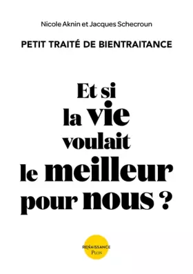 Couverture du produit · Et si la vie voulait le meilleur pour nous ?