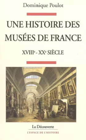 Couverture du produit · Une histoire des musées de France, XVIIIe-XXe siècle