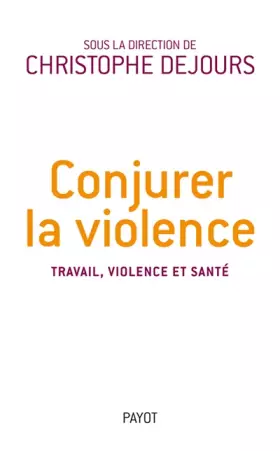 Couverture du produit · Conjurer la violence : Travail, violence et santé