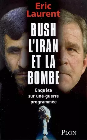 Couverture du produit · Bush, l'Iran et la bombe