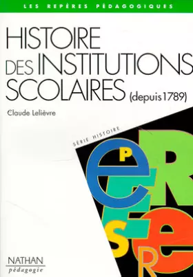 Couverture du produit · Histoire des institutions scolaires (depuis 1789)