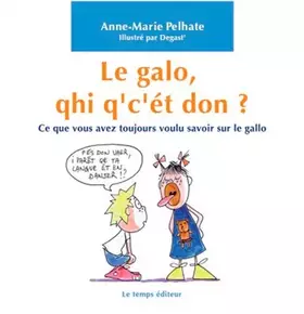 Couverture du produit · Le galo, qhi q'c'ét don ?: Ce que vous avez toujours voulu savoir sur le gallo
