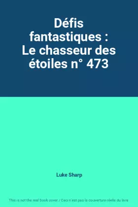 Couverture du produit · Défis fantastiques : Le chasseur des étoiles n° 473