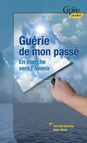 Couverture du produit · Guérie de mon passé- En marche vers l'avenir