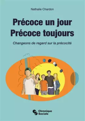 Couverture du produit · Précoce un jour, précoce toujours: Changeons de regard sur la précocité