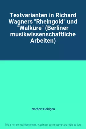 Couverture du produit · Textvarianten in Richard Wagners "Rheingold" und "Walküre" (Berliner musikwissenschaftliche Arbeiten)