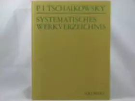 Couverture du produit · Systematisches Verzeichnis der Werke von Pjotr Iljitsch Tschaikowsky: Ein Handbuch für die Musikpraxis
