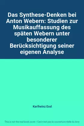 Couverture du produit · Das Synthese-Denken bei Anton Webern: Studien zur Musikauffassung des späten Webern unter besonderer Berücksichtigung seiner ei