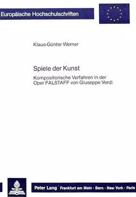 Couverture du produit · Spiele der Kunst: Kompositorische Verfahren in der Oper "Falstaff von Giuseppe Verdi: Kompositorische Verfahren in der Oper "Fa