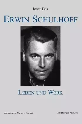 Couverture du produit · Erwin Schulhoff: Leben und Werk (Verdrängte Musik: NS-verfolgte Komponisten und ihre Werke. Schriftenreihe)