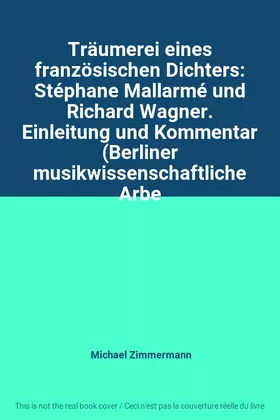 Couverture du produit · Träumerei eines französischen Dichters: Stéphane Mallarmé und Richard Wagner. Einleitung und Kommentar (Berliner musikwissensch
