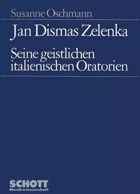 Couverture du produit · Jan Dismas Zelenka: Seine geistlichen italienischen Oratorien (Musikwissenschaft)