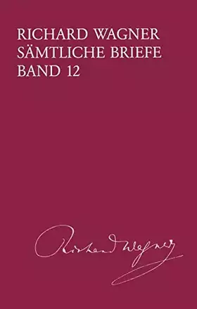 Couverture du produit · Sämtliche Briefe - Band 12: Briefe des Jahres 1860 (BV 412): Gesamtausgabe in 35 Bänden und Supplementen / Briefe des Jahres 18