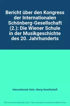 Couverture du produit · Bericht über den Kongress der Internationalen Schönberg-Gesellschaft (2.): Die Wiener Schule in der Musikgeschichte des 20. Jah