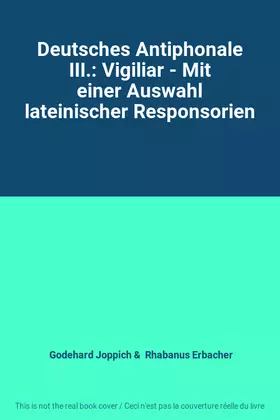 Couverture du produit · Deutsches Antiphonale III.: Vigiliar - Mit einer Auswahl lateinischer Responsorien