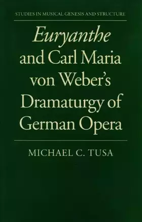 Couverture du produit · Euryanthe and Carl Maria von Weber's Dramaturgy of German Opera (Studies in Musical Genesis and Structure)