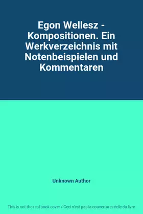 Couverture du produit · Egon Wellesz - Kompositionen. Ein Werkverzeichnis mit Notenbeispielen und Kommentaren
