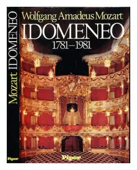 Couverture du produit · Wolfgang Amadeus Mozart, Idomeneo: 1781-1981 : Essays, Forschungsberichte, Katalog mit der Rede zur Eroffnung der Ausstellung v