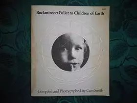 Couverture du produit · BUCKMINSTER FULLER TO CHILDREN OF EARTH