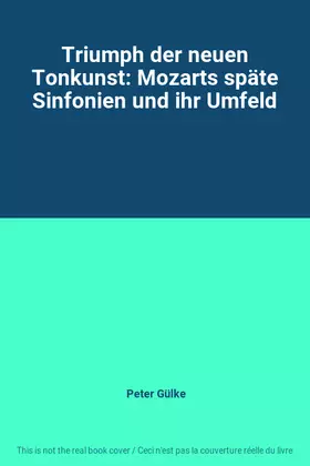 Couverture du produit · Triumph der neuen Tonkunst: Mozarts späte Sinfonien und ihr Umfeld