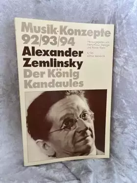 Couverture du produit · Alexander Zemlinsky. Der König Kandaules (Musik-Konzepte 92/93/94)