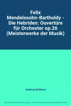 Couverture du produit · Felix Mendelssohn-Bartholdy - Die Hebriden: Ouvertüre für Orchester op.26 (Meisterwerke der Musik)