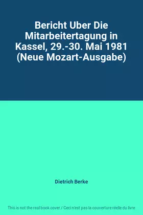 Couverture du produit · Bericht Uber Die Mitarbeitertagung in Kassel, 29.-30. Mai 1981 (Neue Mozart-Ausgabe)